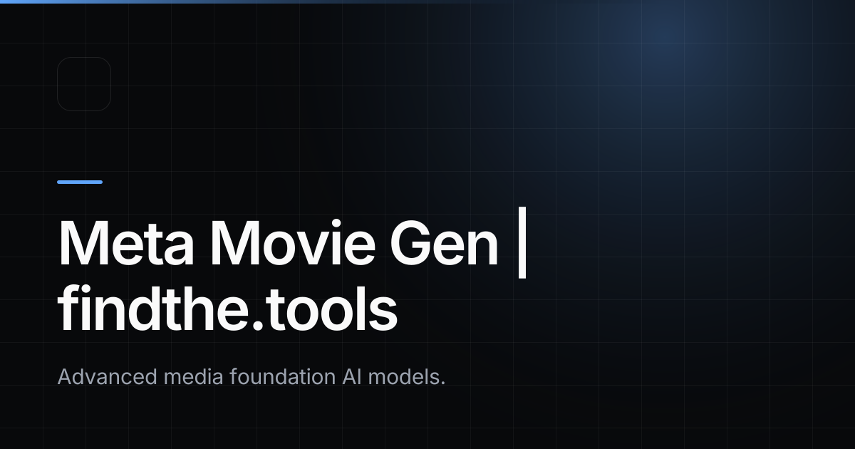 Meta Movie Gen - Find the best tools for your job | findthe.tools