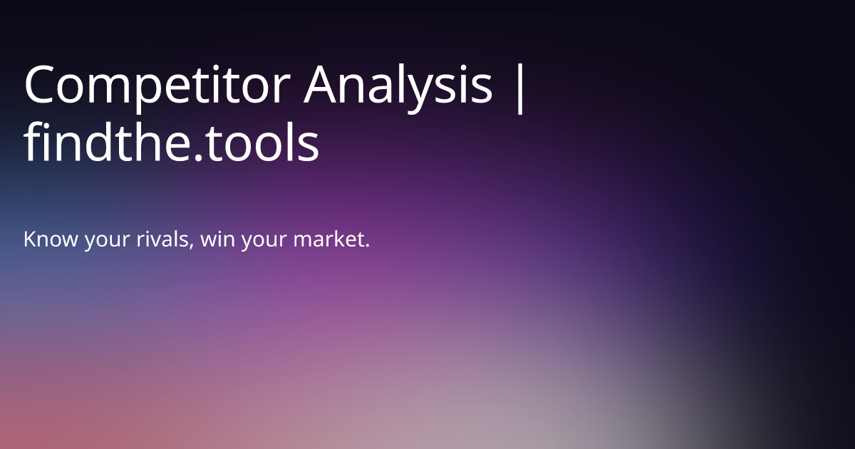 Competitor Analysis - Find the best tools for your job | findthe.tools