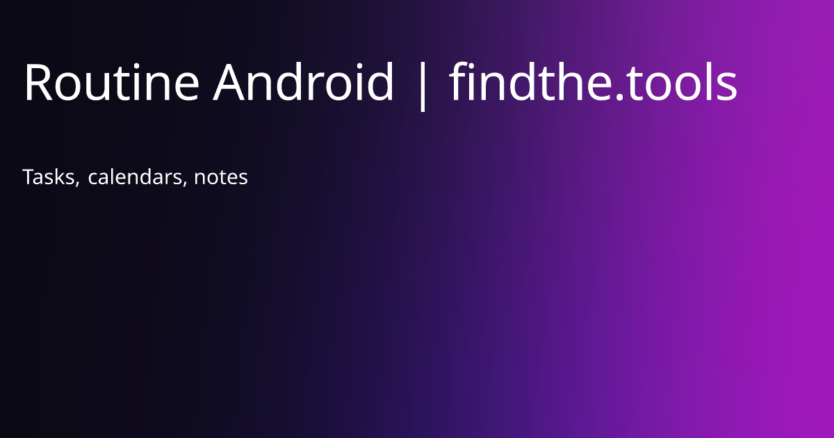 Routine Android - Find the best tools for your job | findthe.tools