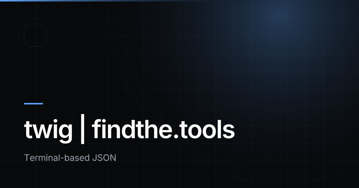 twig - Find the best tools for your job | findthe.tools