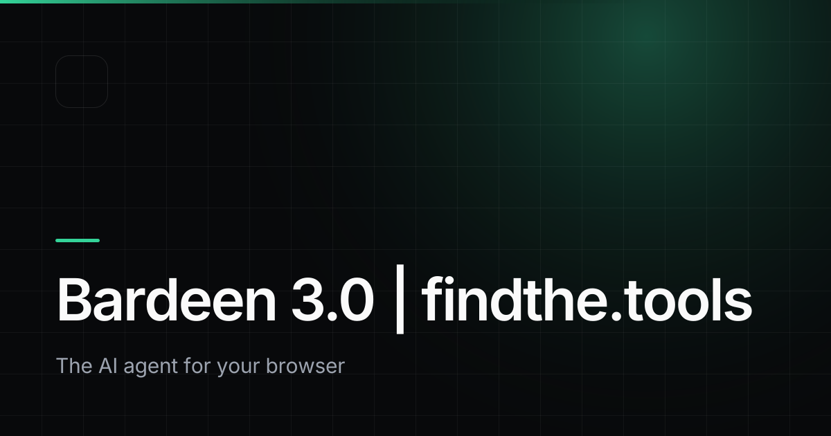 Bardeen 3.0 - Find the best tools for your job | findthe.tools