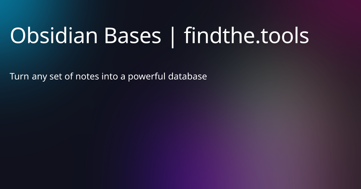 Obsidian Bases - Find the best tools for your job | findthe.tools