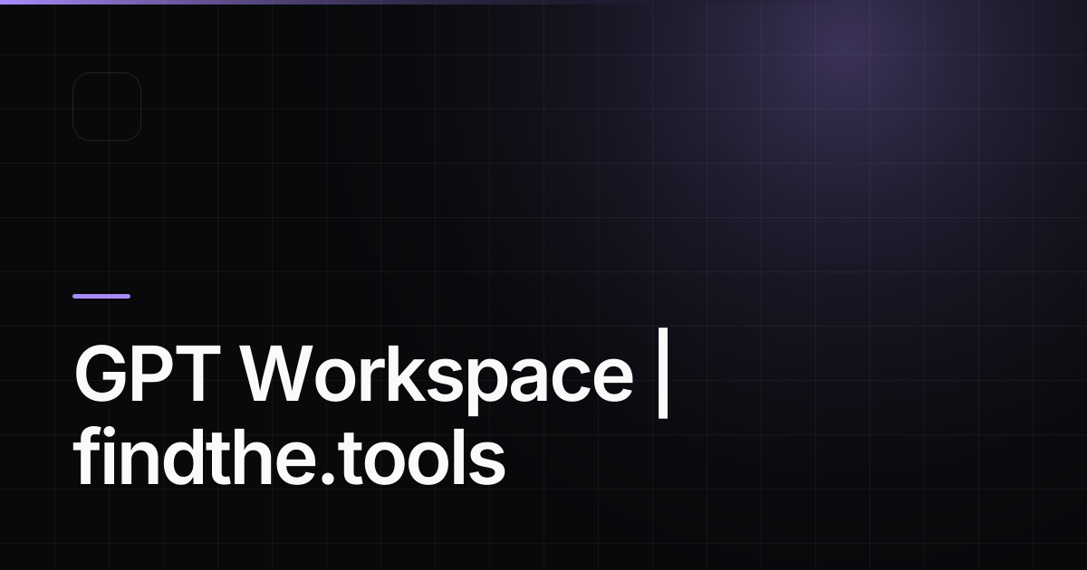 GPT Workspace - Find the best tools for your job | findthe.tools
