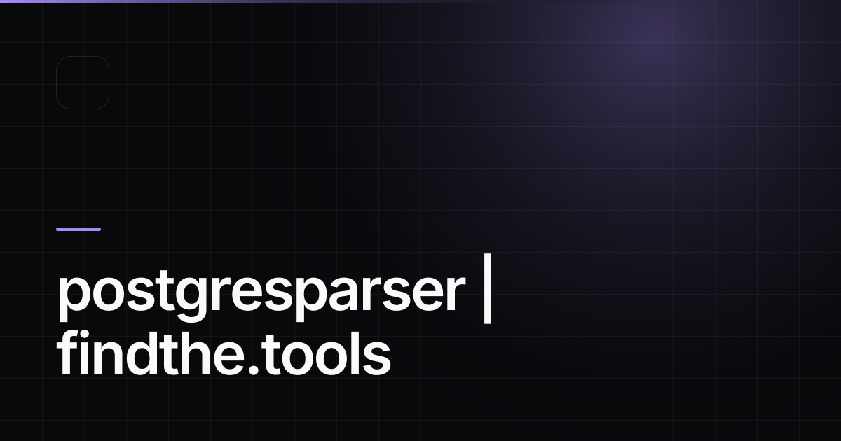 postgresparser - Find the best tools for your job | findthe.tools