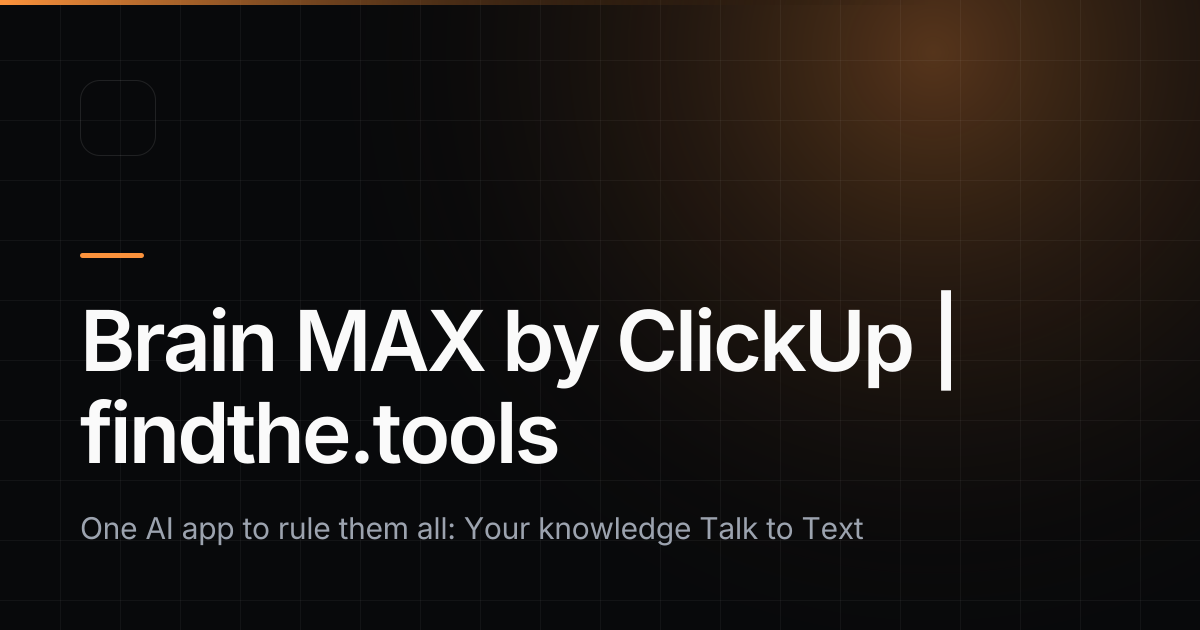 Brain Max System Brain MAX by ClickUp - Find the best tools for your job | findthe.tools