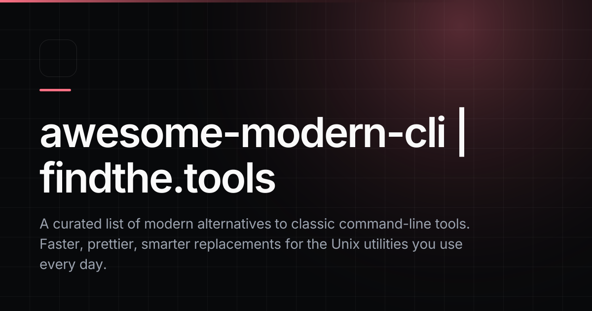 awesome-modern-cli - Find the best tools for your job | findthe.tools